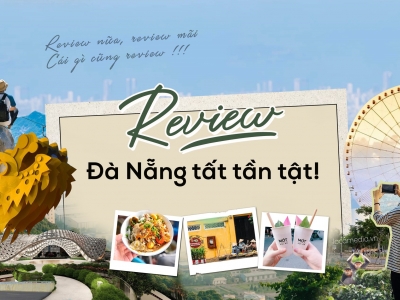 ĐÀ NẴNG REVIEW TẤT TẦN TẬT– CỘNG ĐỒNG DU LỊCH CHIA SẺ KINH NGHIỆM HÀNG ĐẦU TẠI ĐÀ NẴNG
